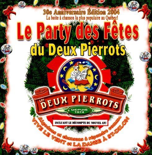 Les Deux Pierrots – 30e Anniversaire (Le Party Des Fêtes) (CD, VF)