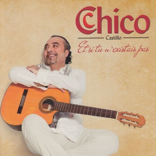 Chico Castillo – Et Si Tu N'existais Pas (CD, VF)