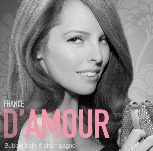 France D'Amour – Bubble Bath & Champagne 1 (CD, VF)