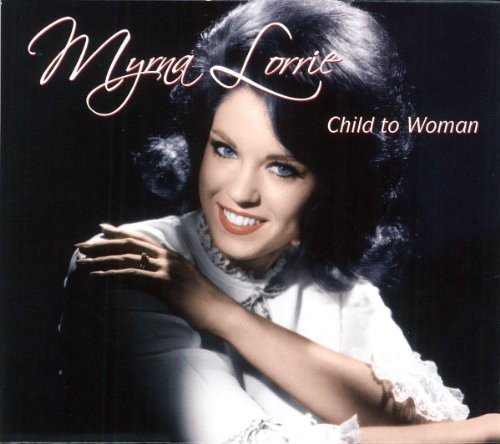 Myrna Lorrie – Child To Woman (CD, EN)