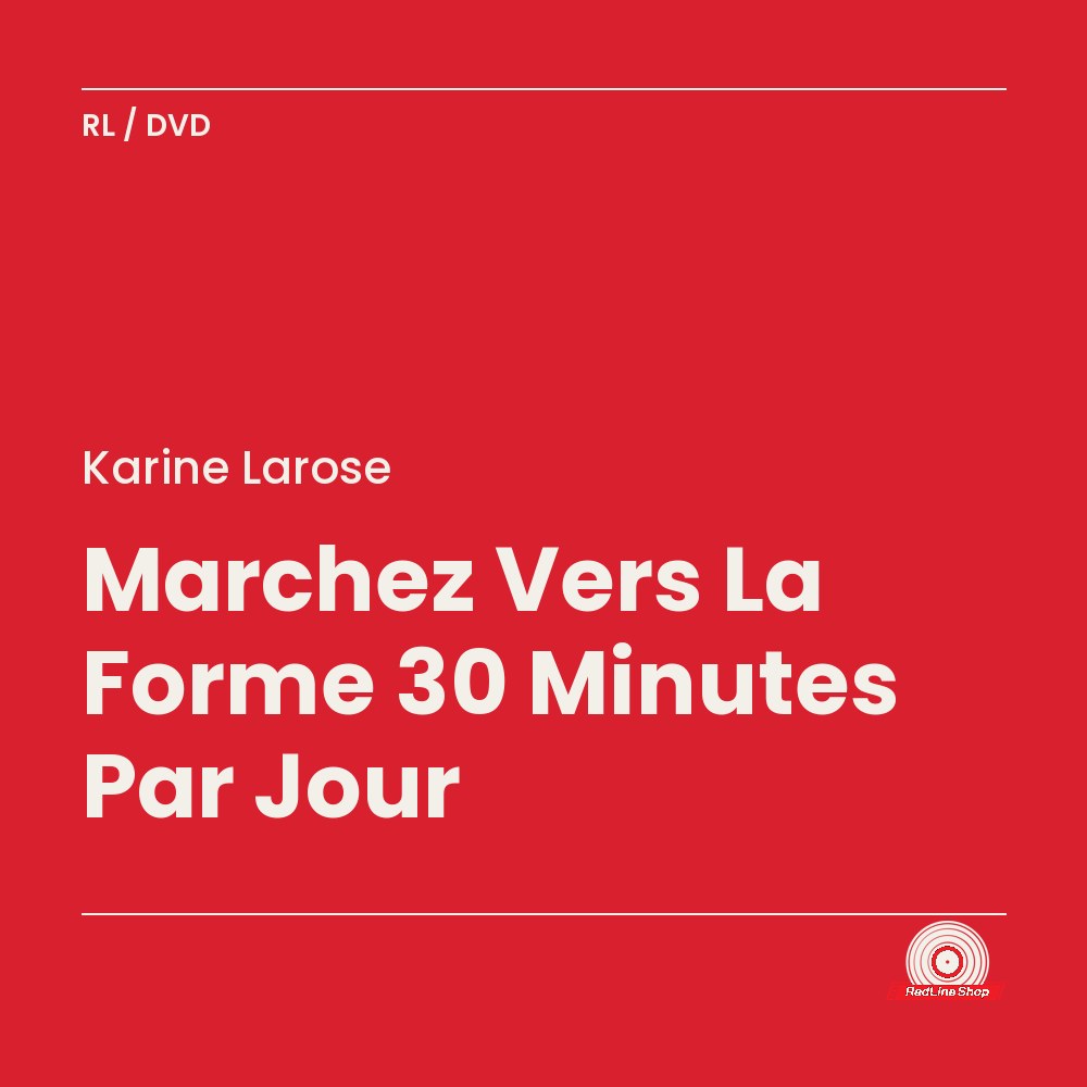 Karine Larose – Marchez Vers La Forme 30 Minutes Par Jour (DVD, VF)