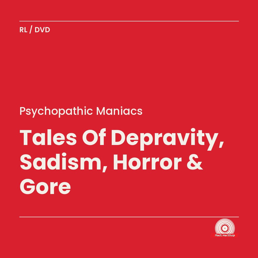 Psychopathic Maniacs – Tales Of Depravity, Sadism, Horror & Gore (DVD, EN)