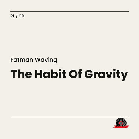 Fatman Waving – The Habit Of Gravity (CD, EN)