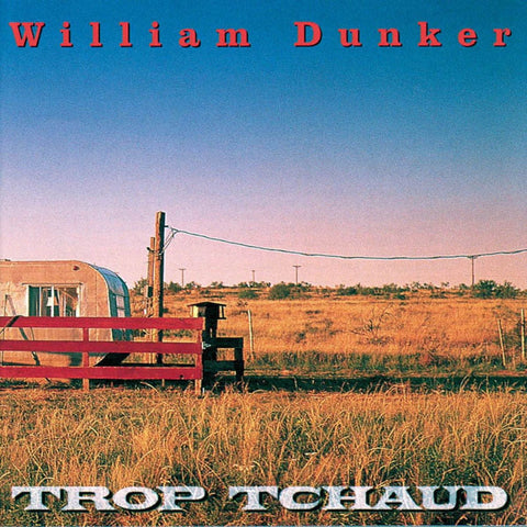 William Dunker – Trop Tchaud (CD, VF)