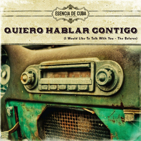 Esencia de Cuba – Quiero Hablar Contigo (I Would Like To Talk With You - Boleros) (CD, EN)