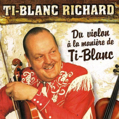Ti-Blanc Richard – Du Violon A La Maniere (CD, VF)
