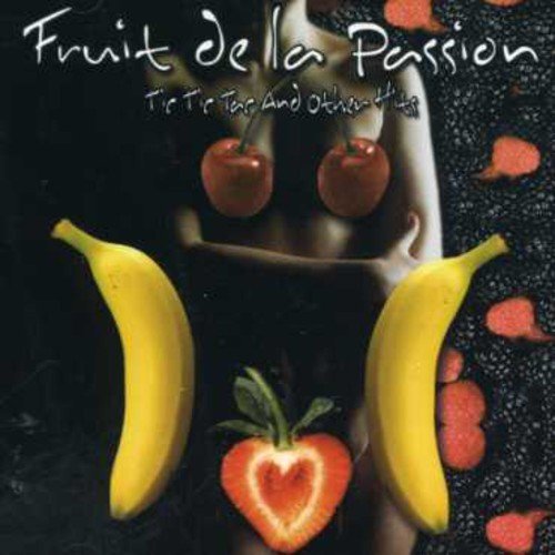 Fruit de la Passion – Tic Tic Tac & Other Hits (CD, EN)