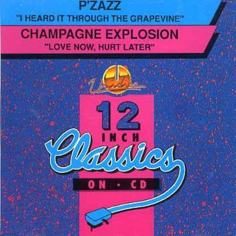 P'Zazz / Champagne Explosion – I Heard It Through The Grapvine / Love Now Hurt Later (CD, EN)
