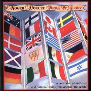 Roger Doucet – National Anthems / Songs Of Glory (CD, EN)
