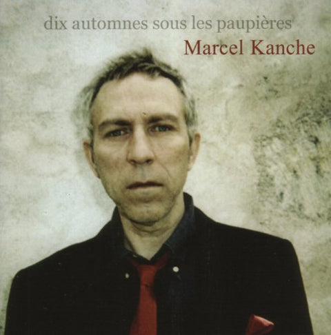Marcel Kanche – Dix Automnes Sous Les Paupieres (CD, VF)