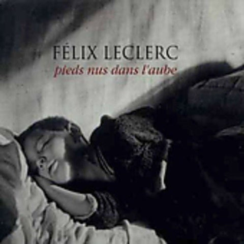 Félix Leclerc – Pieds Nus Dans L'aube (2-disc CD, VF)
