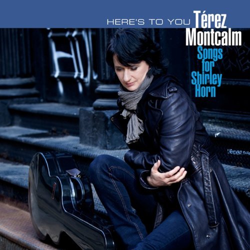 Terez Montcalm – Here's To You - Songs For Shirley Horn (CD, EN)