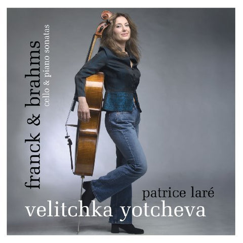 Velitchka Yotcheva & Patrice Lare – Cello & Piano Sonatas Franck & Brahms (CD, EN)
