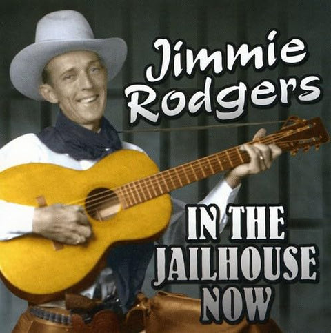 Jimmie Rodgers – In The Jailhouse Now (CD, EN) — cover