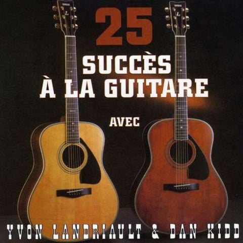 Dan Kidd & Yvon Landriault – 25 Grands Succès A La Guitare (CD, VF)