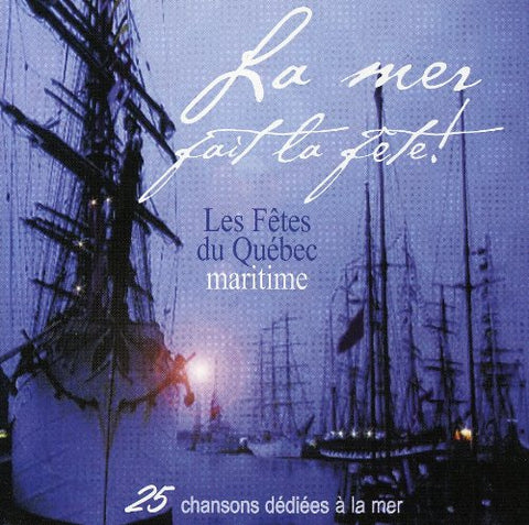 La Mer Fait la Fête – Les Fêtes Du Québec Maritime, Artistes Varies (CD, VF) — cover