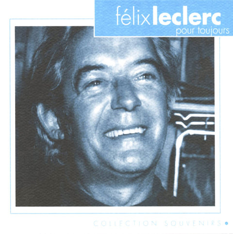 Félix Leclerc – Pour Toujours Collection Souvenirs (CD, VF) — cover