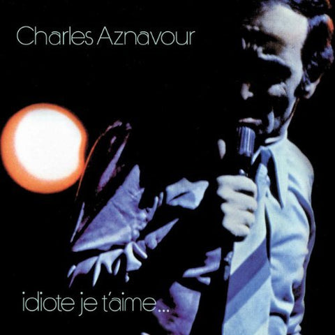 Charles Aznavour – Idiote Je T'aimé (CD, VF)
