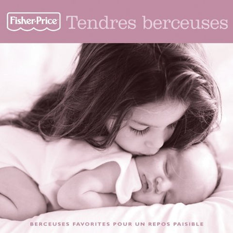 Tendres Berceuses – Berceuses Reposantes (Fisher-Price) (CD, VF)
