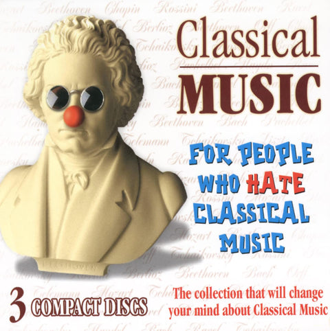 Classical Music For People Who Hate It – Various Artists (3-disc CD, EN) — cover