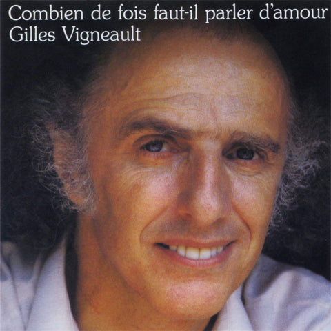 Gilles Vigneault – Combien De Fois Faut-il Parler D'amour (CD, VF) — cover