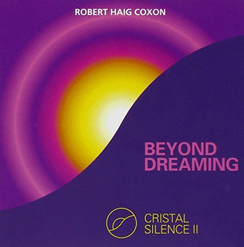 Robert Haig Coxon – Cristal Silence 2 Beyond Dreaming (CD, EN)