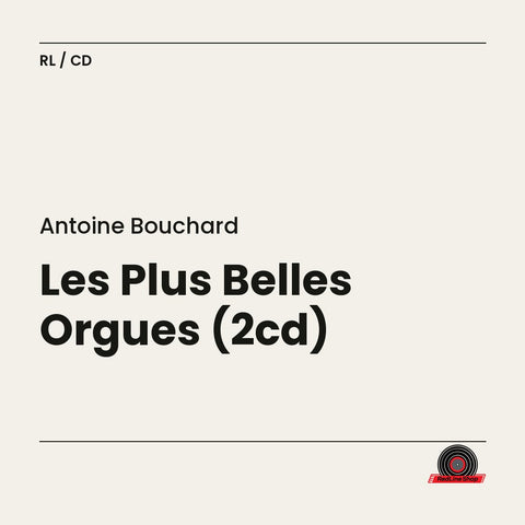 Antoine Bouchard – Les Plus Belles Orgues (2-disc CD, EN)