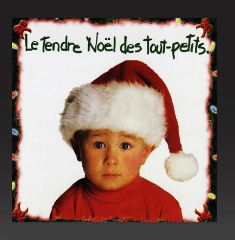 Noël des Tout-Petits – Le Tendre Noël Des Tout-Petits (CD, VF)