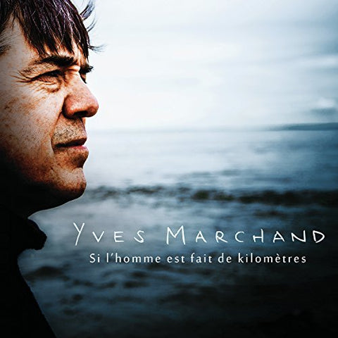 Yves Marchand – Si L'Homme Est Fait De Kilometres (CD, VF)