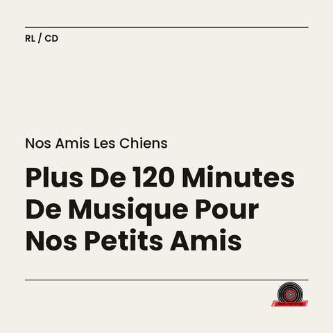 Nos Amis les Chiens – Plus De 120 Minutes De Musique Pour Nos Petits Amis (2-disc CD, VF)