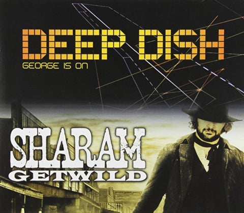 Deep Dish & Sharam – George Is On & Getwild (2-disc CD, EN)