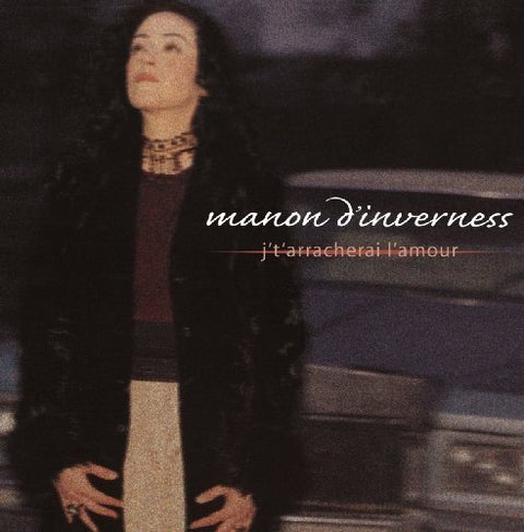 Manon D'Inverness – J' t'arracherai L'amour (CD, VF)