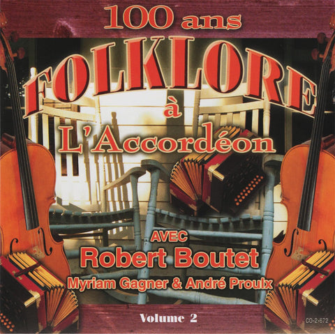 Robert Boutet, Myriam Gagner, André Proulx – 100 Ans Folklore A L'accorddeon Volume 2 (CD, VF) — cover