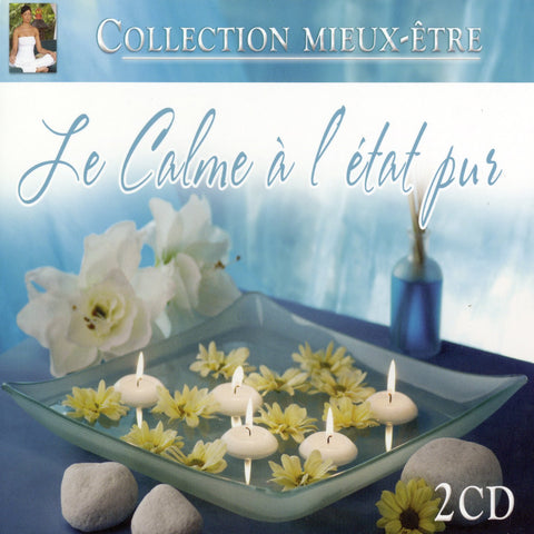 Collection Mieux-Être – Le calme a l'etat pur (2-disc CD, VF) — cover