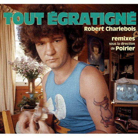 Robert Charlebois – Tout Egratigne - Remix (CD, VF)