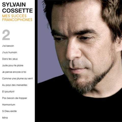 Sylvain Cossette – Mes Grands Succès Francophones 2 (CD, VF)